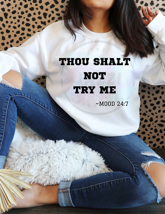 Thou Shalt Not Try Me Sweatshirt